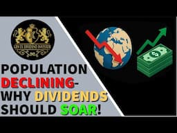 Population Declining- Why Dividend Stocks Should Soar!
