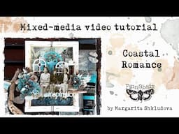 Coastal Romance – Mixed Media Canvas by Margarita Shkludova #finnabairproducts #videotutorial #art