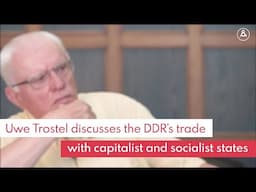 Uwe Trostel on the GDR's foreign trade with capitalist and socialist states