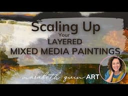 Scaling Up Your Layered Mixed Media Painting