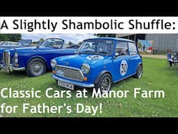 A Slightly Shambolic Shuffle: Classic Cars at Manor Farm for Father's Day! (Motors @ Manor Farm)