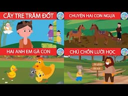 Tổng hợp Truyện cổ tích #4 | Chú Chồn Lười Học - Chuyện Hai Con Ngựa - Hai Anh Em Gà Con