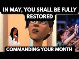 IN MAY, YOU SHALL BE FULLY RESTORED!