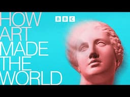 How Art Made the World | BBC Select