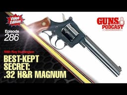 Best-Kept Secret: .32 H&R Magnum — GMP #286