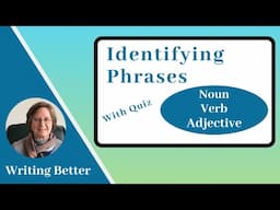Identifying Phrases: Noun, Verb, Adjective (with quiz)
