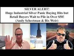 SILVER ALERT! Industrial Silver Panic Hits & Retail Buyers to Pile In Over $50/oz! (Andy Schectman)