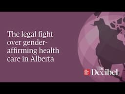 The legal fight over gender-affirming health care in Alberta