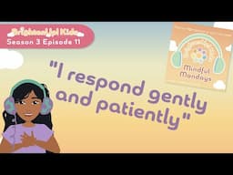 BrightenUp! Kids Podcast: S3 Ep.11 "I Respond Gently and Patiently" Positive Affirmation