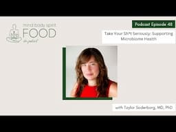 Take Your Sh*t Seriously: Supporting Microbiome Health with Dr. Taylor Soderborg