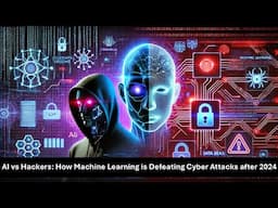 AI vs Hackers: How Machine Learning is Stopping Cyber Attacks in 2024 & Beyond!