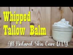 Whipped Tallow Balm ~ Natural Skin Care