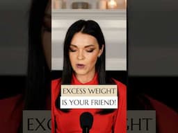 Excess Weight is Your Friend!
