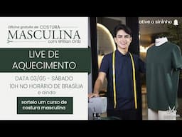 🔴 LIVE DE AQUECIMENTO OFICINA COSTURA MASCULINA COM WILLIAN ORTIZ SÁB 03/05 ÀS 10H