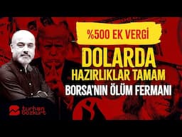 Yüzde 500 ek vergi! Daha neler, dolarda hazırlıklar tamam! Borsa’nın ölüm fermanı! | Turhan Bozkurt