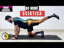 30 Minute SCIATICA Pain Relief Exercises | कमर दर्द और टांगों का दर्द घर पर ठीक करें।