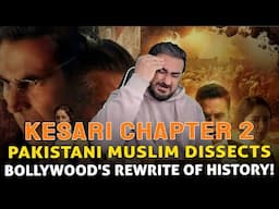 Kesari Chapter 2 Review - Pakistani Muslim Dissects and Exposing Bollywood's Rewrite of History