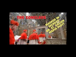 Catholic Unscripted:  The Conclave, Masked in Secrecy or Repeat of St. Gallen Mafia?