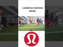 Lululemon Summer Series has begun! So much Fun!!