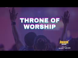 Throne of Worship | Worship Session | @#DominionHour 07-04-2025