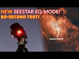 NEW Seestar S50 60-Second EQ Mode Test! – Worth It? | Smart Telescopes
