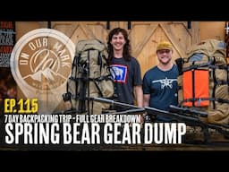 On Our Mark: Episode 115 - Spring Bear Gear Dump - Full 7 Day Backpack Breakdown