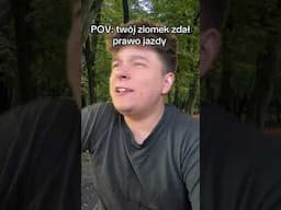TWÓJ ZIOMEK ZDAŁ PRAWO JAZDY