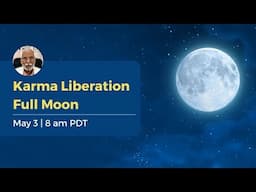 Karma Liberation Full Moon
