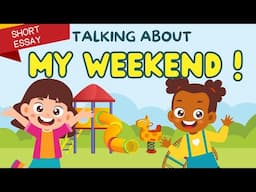 Talking about my Weekend | English Short Essay with Vocabulary for Kids