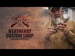 The Weatherby Custom Shop - NEW and IMPROVED