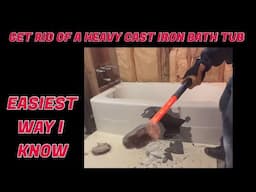 Easiest way to remove a cast iron tub