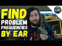 Find Problem Frequencies by Ear // LearnEQ3