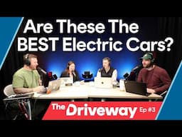 Are these the best Electric Cars in 2025? | The Driveway Podcast Episode #03