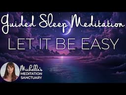 Sleep Meditation ✨ LET IT BE EASY 🌙 Bedtime Meditation with Positive Affirmations