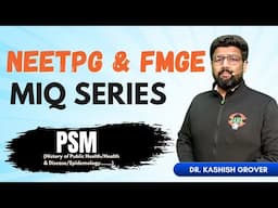 🎯 NEETPG & FMGE MIQ Series | PSM 🩺 With Dr. Kashish Grover