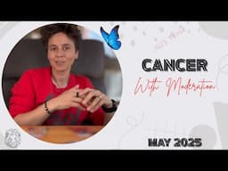 CANCER ♋︎ MAY 2025 - "With Moderation" [MONTHLY Horoscope]