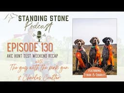 130: AKC Hunt Test Recap: Wins, Setbacks & Pro Tips from the Field