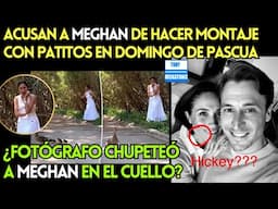 ACUSAN A MEGHAN DE FALSEAR VIDEO DE PASCUA CON PATITOS. ¿MEGHAN CHUPETEADA POR FOTÓGRAFO?