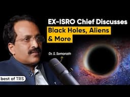 Black Holes, Aliens & More | Ft. Ex-ISRO Chief