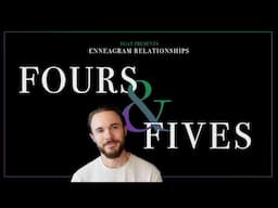 Enneagram Types 4 and 5 in a Relationship Explained