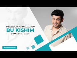 Jaloliddin Ahmadaliyev - Bu kishim (remix by Dj Izzat)