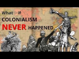 What if COLONIALISM NEVER happened? (featuring Demographia)