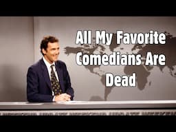 All My Favorite Comedians Are Dead