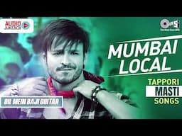 Mumbai Local Tappori Masti Songs | Audio Jukebox | Mumbai Ka Tadka | Tappori Masti Hits Songs