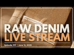 Naked & Famous Denim - Raw Denim Live Stream - Episode 199