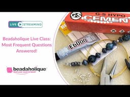 Beadaholique Live Class: Most Frequently Asked Jewelry Making Questions Answered!