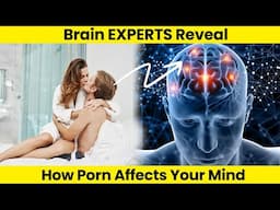Brain Experts Reveal, How Porn Affects Your Mind