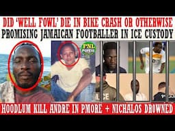 Promising Jamaican Footballer In ICE Custody + Did 'Well Fowl' DlE In Bike Crash Or Otherwise + More