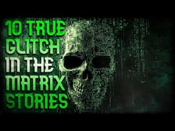 10 TRUE GLITCH IN THE MATRIX STORIES
