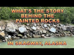 What The Story Behind The Painted Rocks In Skagway?